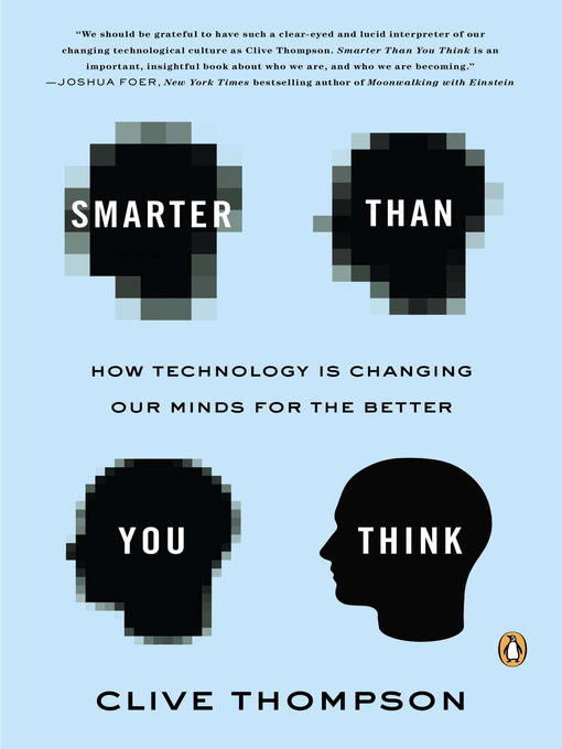 Title details for Smarter Than You Think by Clive Thompson - Available